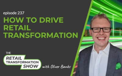 237: How To Drive Retail Transformation